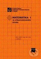 Kniha: Matematika ve strukturovaném studiu I (Alois Klíč a kolektív). Vydavatelství VŠCHT Kniha: Matematika ve strukturovaném studiu I (Alois Klíč a kolektív). Vydavatelství VŠCHT