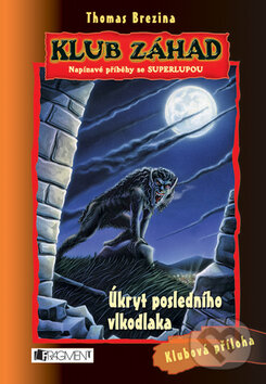 Kniha: Úkryt posledního vlkodlaka (Thomas C. Brezina). Nakladatelství Fragment, 2006 Kniha: Úkryt posledního vlkodlaka (Thomas C. Brezina). Nakladatelství Fragment, 2006