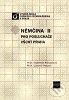 Kniha: Němčina II pro posluchače VŠCHT Praha (Lubomír Ryšavý a Vladimíra Kreuzerová). Vydavatelství VŠCHT Kniha: Němčina II pro posluchače VŠCHT Praha (Lubomír Ryšavý a Vladimíra Kreuzerová). Vydavatelství VŠCHT
