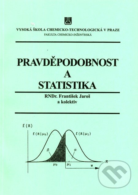 Kniha: Pravděpodobnost a statistika (František Jaroš a kolektiv). Vydavatelství VŠCHT Kniha: Pravděpodobnost a statistika (František Jaroš a kolektiv). Vydavatelství VŠCHT