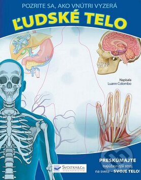 Kniha: Ľudské telo - Pozrite sa, ako vnútri vyzerá (Luann Colombo). Svojtka&Co., 2010 Kniha: Ľudské telo - Pozrite sa, ako vnútri vyzerá (Luann Colombo). Svojtka&Co., 2010
