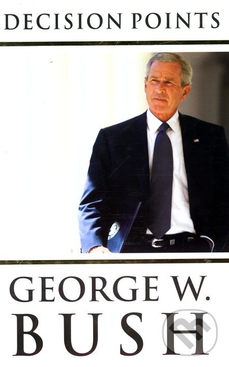 Kniha: Decision Points (George W. Bush). Virgin Books, 2010 Kniha: Decision Points (George W. Bush). Virgin Books, 2010
