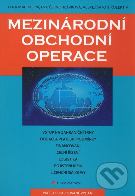 Kniha: Mezinárodní obchodní operace (Alexej Sato, Eva Černohlávková, Hana Machková a kolektív). Grada, 2010 Kniha: Mezinárodní obchodní operace (Alexej Sato, Eva Černohlávková, Hana Machková a kolektív). Grada, 2010
