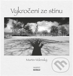 Kniha: Vykročení ze stínu (Martin Vídenský). Martin Leschinger-FLÉTNA, 2021 Kniha: Vykročení ze stínu (Martin Vídenský). Martin Leschinger-FLÉTNA, 2021