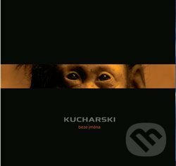 Hudební CD: Kucharski: Beze jména (Indies). Indies, 2021 Hudební CD: Kucharski: Beze jména (Indies). Indies, 2021