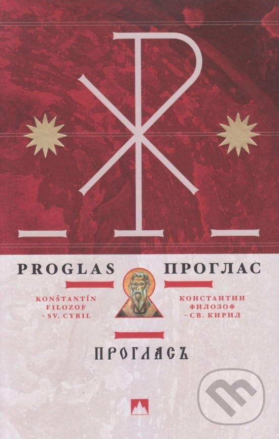 Kniha: Proglas (Konštantín Filozof - sv. Cyril). Vydavateľstvo Spolku slovenských spisovateľov, 2021 Kniha: Proglas (Konštantín Filozof - sv. Cyril). Vydavateľstvo Spolku slovenských spisovateľov, 2021