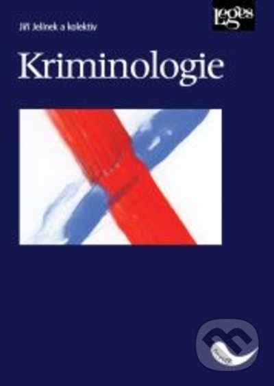 Kniha: Kriminologie (Jiří Jelínek). Leges, 2021 Kniha: Kriminologie (Jiří Jelínek). Leges, 2021