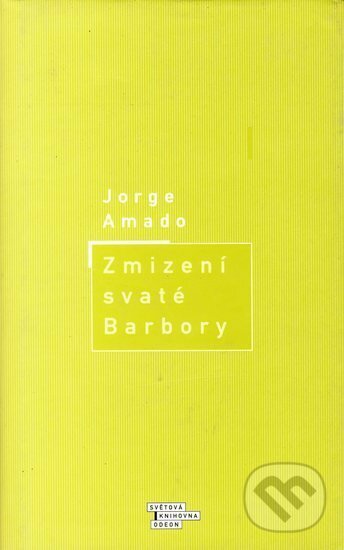 Kniha: Zmizení svaté Barbory (Jorge Amado). Odeon CZ, 2000 Kniha: Zmizení svaté Barbory (Jorge Amado). Odeon CZ, 2000