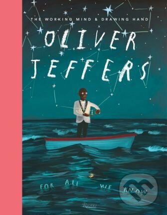 Kniha: The Working Mind and Drawing Hand (Oliver Jeffers). Rizzoli Universe, 2018 Kniha: The Working Mind and Drawing Hand (Oliver Jeffers). Rizzoli Universe, 2018