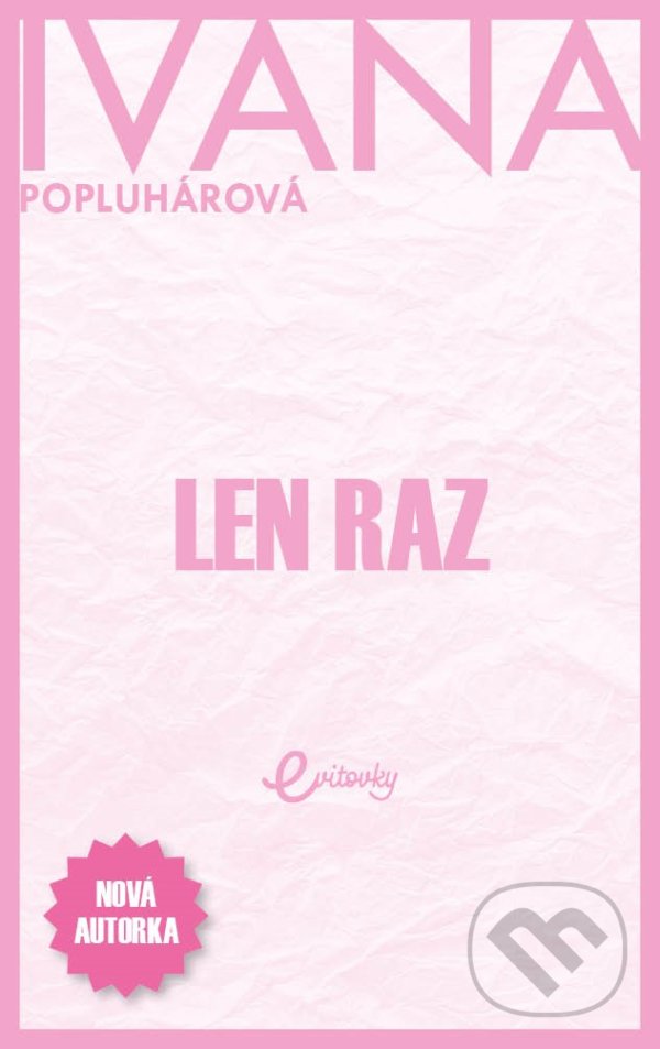 Kniha: Len raz (Ivana Popluhárová). MAFRA Slovakia, 2021 Kniha: Len raz (Ivana Popluhárová). MAFRA Slovakia, 2021