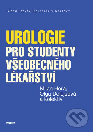 Kniha: Urologie pro studenty všeobecného lékařství (Milan Hora). Univerzita Karlova v Praze, 2021 Kniha: Urologie pro studenty všeobecného lékařství (Milan Hora). Univerzita Karlova v Praze, 2021