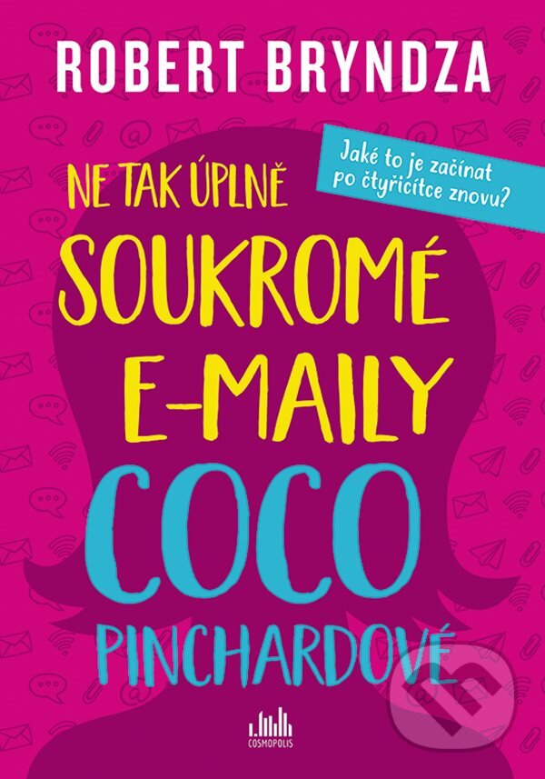 E-kniha: Ne tak úplně soukromé e-maily Coco Pinchardové (Robert Bryndza). Grada, 2021 E-kniha: Ne tak úplně soukromé e-maily Coco Pinchardové (Robert Bryndza). Grada, 2021