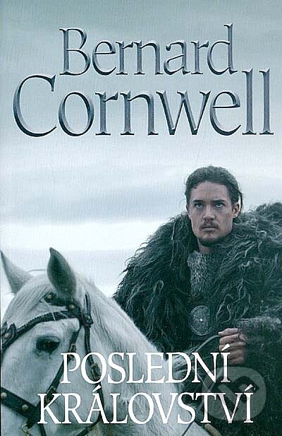 Kniha: Poslední království (Bernard Cornwell). BB/art, 2017 Kniha: Poslední království (Bernard Cornwell). BB/art, 2017