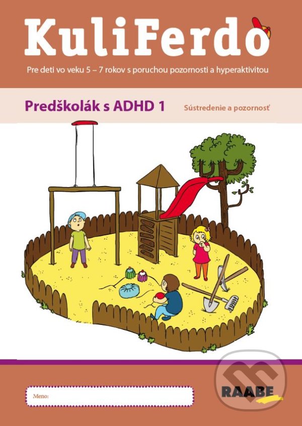 Kniha: Kuliferdo – Predškolák s ADHD 1 (Jaroslava Budíková a Lenka Komendová). Raabe, 2021 Kniha: Kuliferdo – Predškolák s ADHD 1 (Jaroslava Budíková a Lenka Komendová). Raabe, 2021