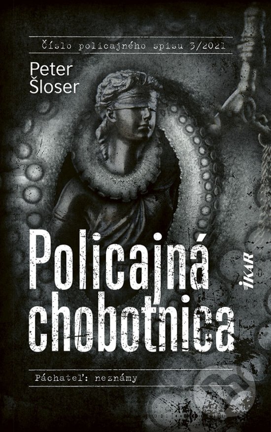 Kniha: Policajná chobotnica (Peter Šloser). Ikar, 2021 Kniha: Policajná chobotnica (Peter Šloser). Ikar, 2021