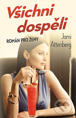 E-kniha: Všichni dospěli (Jami Attenberg). Edice knihy Omega, 2018 E-kniha: Všichni dospěli (Jami Attenberg). Edice knihy Omega, 2018