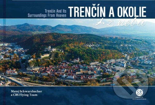 Kniha: Trenčín a okolie z neba (Matej Schwarzbacher). CBS, 2021 Kniha: Trenčín a okolie z neba (Matej Schwarzbacher). CBS, 2021