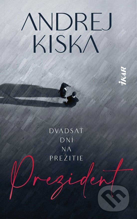 Kniha: Prezident (Andrej Kiska). Ikar, 2021 Kniha: Prezident (Andrej Kiska). Ikar, 2021