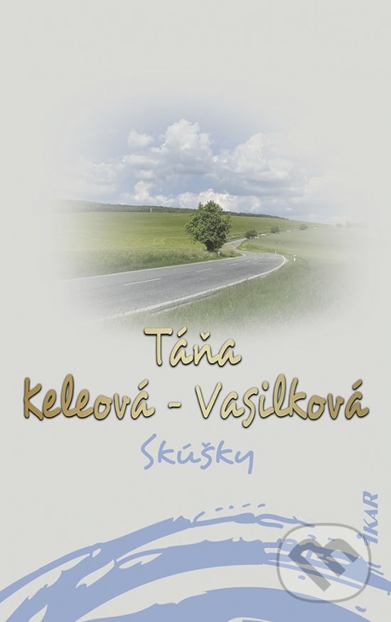 Kniha: Skúšky (Táňa Keleová-Vasilková). Ikar, 2021 Kniha: Skúšky (Táňa Keleová-Vasilková). Ikar, 2021