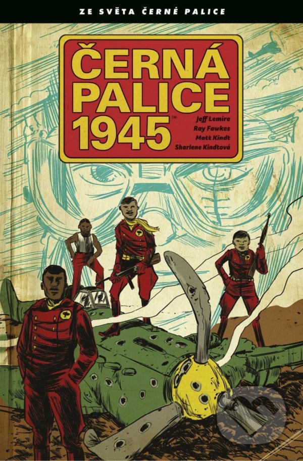 Kniha: Černá palice 1945 (Jeff Lemire a Ray Fawkes). Comics centrum, 2021 Kniha: Černá palice 1945 (Jeff Lemire a Ray Fawkes). Comics centrum, 2021