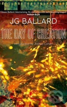 Kniha: The Day of Creation (J. G. Ballard a Joshua Cohen). HarperCollins, 2006 Kniha: The Day of Creation (J. G. Ballard a Joshua Cohen). HarperCollins, 2006