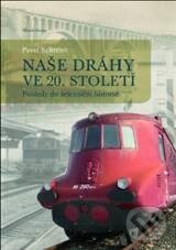 Kniha: Naše dráhy ve 20. století (Pavel Schreier). Mladá fronta, 2010 Kniha: Naše dráhy ve 20. století (Pavel Schreier). Mladá fronta, 2010