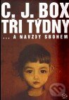 Kniha: Tři týdny (C.J. Box). Argo, 2010 Kniha: Tři týdny (C.J. Box). Argo, 2010