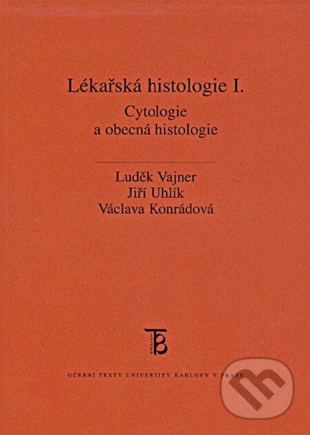 Kniha: Lékařská histologie I. (Jiří Uhlík, Luděk Vajner a Václava Konrádová). Karolinum, 2010 Kniha: Lékařská histologie I. (Jiří Uhlík, Luděk Vajner a Václava Konrádová). Karolinum, 2010