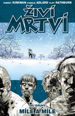 Kniha: Živí mrtví (Díl druhý) (Charlie Adlard, Robert Kirkman a kolektív). Crew, 2010 Kniha: Živí mrtví (Díl druhý) (Charlie Adlard, Robert Kirkman a kolektív). Crew, 2010