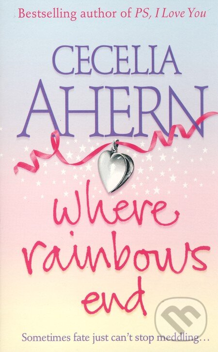 Where Rainbows End - Cecelia Ahern, HarperCollins, 2008