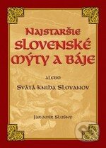 Kniha: Najstaršie slovenské mýty a báje (Jaromír Slušný). XYZ, 2010 Kniha: Najstaršie slovenské mýty a báje (Jaromír Slušný). XYZ, 2010