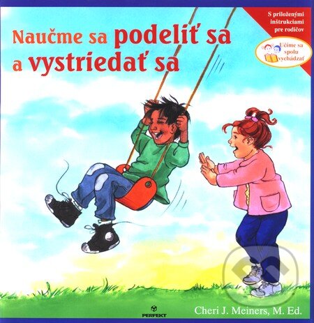 Kniha: Naučme sa podeliť sa a vystriedať sa (Cheri J. Meiners). Perfekt, 2010 Kniha: Naučme sa podeliť sa a vystriedať sa (Cheri J. Meiners). Perfekt, 2010