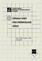 Kniha: Úprava vody pro průmyslové účely (Pavel Hübner a kolektív). Vydavatelství VŠCHT Kniha: Úprava vody pro průmyslové účely (Pavel Hübner a kolektív). Vydavatelství VŠCHT