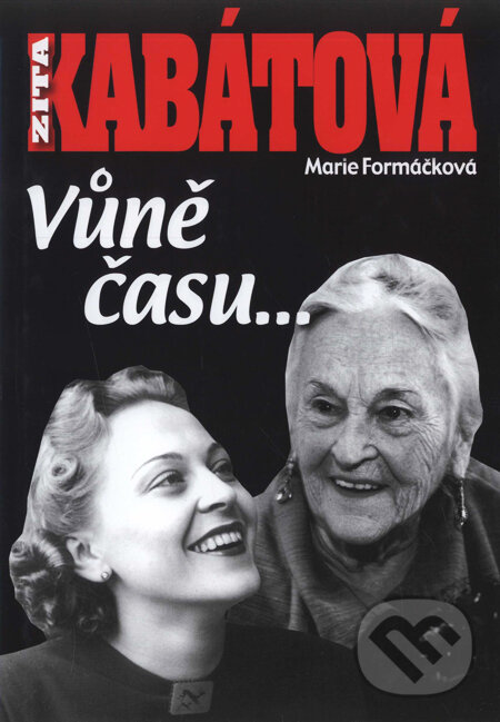 Kniha: Zita Kabátová: Vůně času... (Marie Formáčková). BVD, 2010 Kniha: Zita Kabátová: Vůně času... (Marie Formáčková). BVD, 2010
