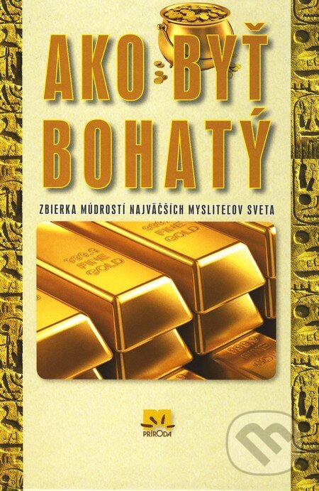 Kniha: Ako byť bohatý (Patricia G. Horanová). Príroda, 2010 Kniha: Ako byť bohatý (Patricia G. Horanová). Príroda, 2010