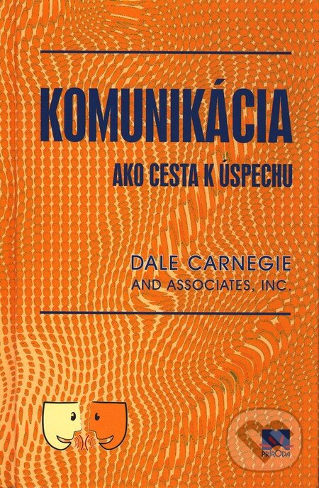 Kniha: Komunikácia ako cesta k úspechu (Dale Carnegie). Príroda, 2010 Kniha: Komunikácia ako cesta k úspechu (Dale Carnegie). Príroda, 2010