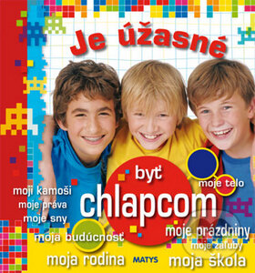 Kniha: Je úžasné byť chlapcom (Fred Multier a Samir Senoussi). Matys, 2010 Kniha: Je úžasné byť chlapcom (Fred Multier a Samir Senoussi). Matys, 2010