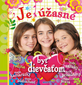 Kniha: Je úžasné byť dievčaťom (Charlotte Grossetete a Claire Legrand). Matys, 2010 Kniha: Je úžasné byť dievčaťom (Charlotte Grossetete a Claire Legrand). Matys, 2010