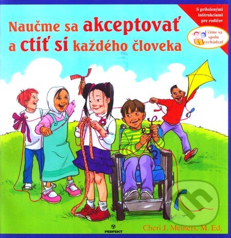 Kniha: Naučme sa akceptovať a ctiť si každého človeka (Cheri J. Meiners). Perfekt, 2010 Kniha: Naučme sa akceptovať a ctiť si každého človeka (Cheri J. Meiners). Perfekt, 2010