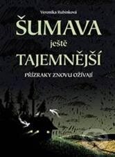 Kniha: Šumava ještě tajemnější (Veronika Rubínková). Plot, 2010 Kniha: Šumava ještě tajemnější (Veronika Rubínková). Plot, 2010