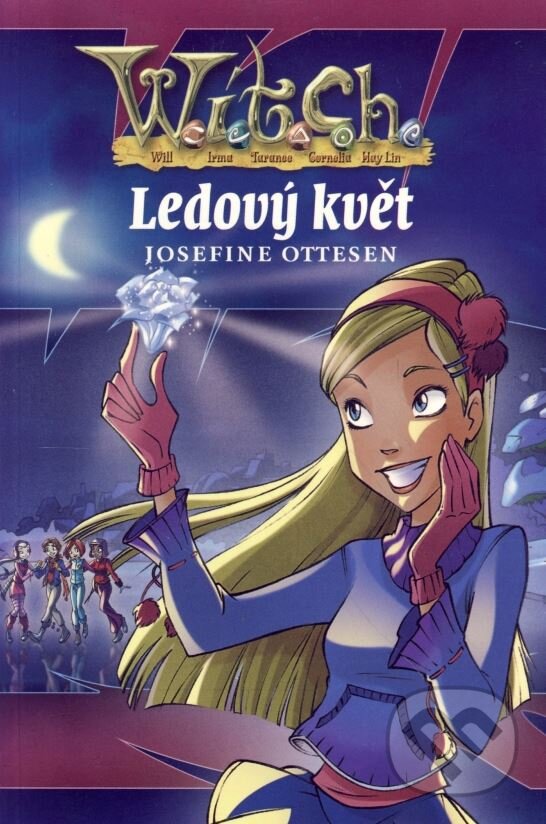 Kniha: W.i.t.c.h. - Ledový květ (Josefine Ottesen). Egmont ČR, 2004 Kniha: W.i.t.c.h. - Ledový květ (Josefine Ottesen). Egmont ČR, 2004