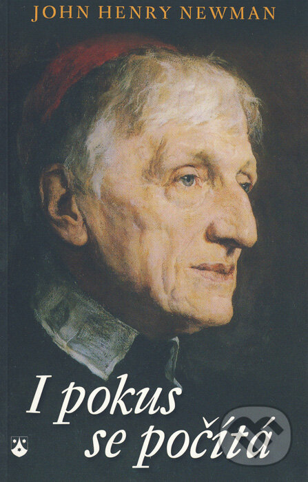 Kniha: I pokus se počítá (John Henry Newman). Karmelitánské nakladatelství, 2010 Kniha: I pokus se počítá (John Henry Newman). Karmelitánské nakladatelství, 2010