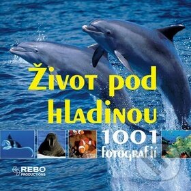 Kniha: Život pod hladinou (Rebo). Rebo, 2010 Kniha: Život pod hladinou (Rebo). Rebo, 2010
