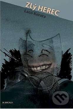 Kniha: Zlý herec (Laco Kerata). Koloman Kertész Bagala, 2009 Kniha: Zlý herec (Laco Kerata). Koloman Kertész Bagala, 2009