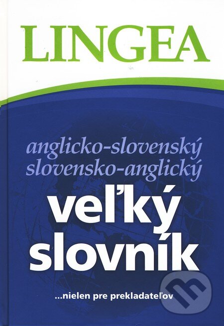Kniha: Veľký slovník anglicko-slovenský slovensko-anglický - 2. vydanie (Lingea). Lingea, 2010 Kniha: Veľký slovník anglicko-slovenský slovensko-anglický - 2. vydanie (Lingea). Lingea, 2010
