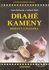 Kniha: Drahé kameny Moravy a Slezska (Ivan Mrázek a Luboš Rejl). Aventinum, 2010 Kniha: Drahé kameny Moravy a Slezska (Ivan Mrázek a Luboš Rejl). Aventinum, 2010