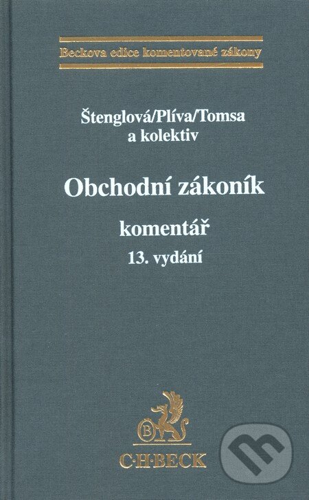 Kniha: Obchodní zákoník - Komentář (Ivana Štenglová a kolektív). C. H. Beck, 2010 Kniha: Obchodní zákoník - Komentář (Ivana Štenglová a kolektív). C. H. Beck, 2010