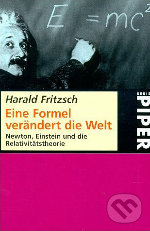 Kniha: Eine Formel verändert die Welt (Harald Fritzsch). Piper, 2008 Kniha: Eine Formel verändert die Welt (Harald Fritzsch). Piper, 2008