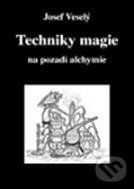 Techniky magie na pozadí alchymie - Josef Veselý, Vodnář, 2010