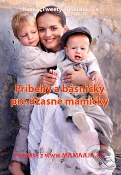 Kniha: Príbehy a básničky pre úžasné mamičky (Katka Plandorová). Polygón, 2010 Kniha: Príbehy a básničky pre úžasné mamičky (Katka Plandorová). Polygón, 2010